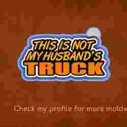 🚚💔 This Is Not My Husband’s Truck – Freshie, Resin & Candle Mold